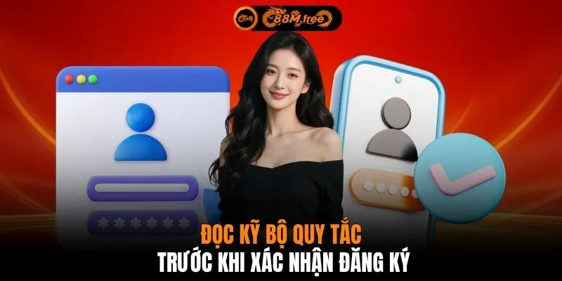 Đọc kỹ bộ quy tắc trước khi xác nhận đăng ký